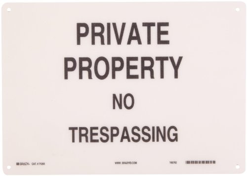 Brady 71293 14" Width x 10" Height B-120 Premium Fiberglass, Black on White Admittance Sign, Legend "Private Property No Trespassing" Brady 71293 14" Width x 10" Height B-120 Premium Fiberglass, Black on White Admittance Sign, Legend "Private Property No Trespassing"