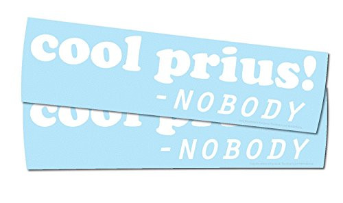 Cool Prius Said Nobody -Nobody Funny car Decal/Sticker (2 Pack)