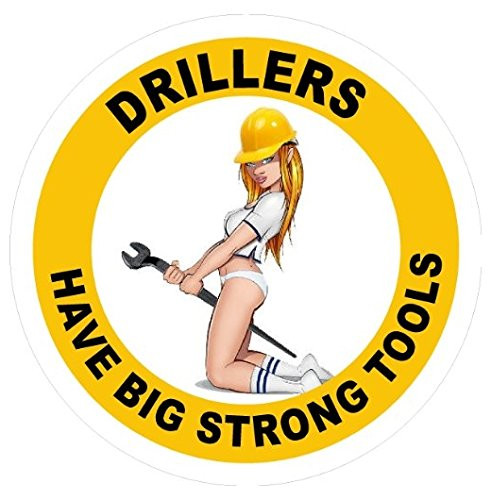 Large 5'' Sticker - Drillers Have Big Strong Tools Hard Hat Helmet Sticker - Construction Toolbox, Hardhat, Lunchbox, Helmet, Mechanic  and  More