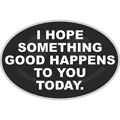 Express Design Group I Hope Something Good Happens to You Today Decal