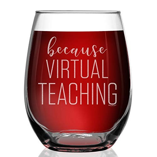 Shop4Ever Because Virtual Teaching Engraved Stemless Wine Glass Funny Teacher Glass