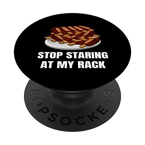 Stop Staring At My Rack Grill Master BBQ Barbecue Barbeque PopSockets PopGrip: Swappable Grip for Phones  and  Tablets