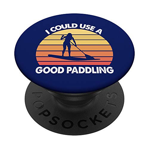 Stand Up Paddle Board I Could Use A Good Paddling Funny Gift PopSockets PopGrip: Swappable Grip for Phones  and  Tablets