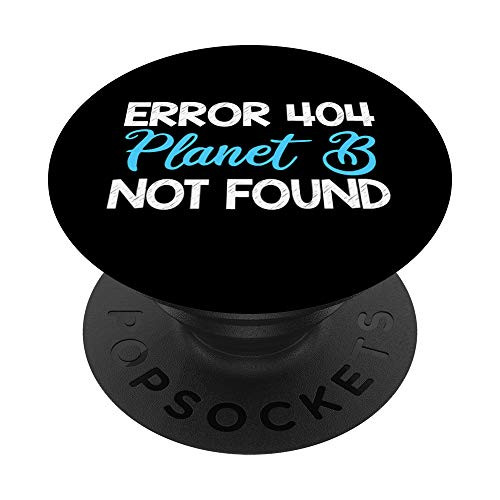 Error 404 Planet B Not Found Earth PopSockets Grip and Stand for Phones and Tablets