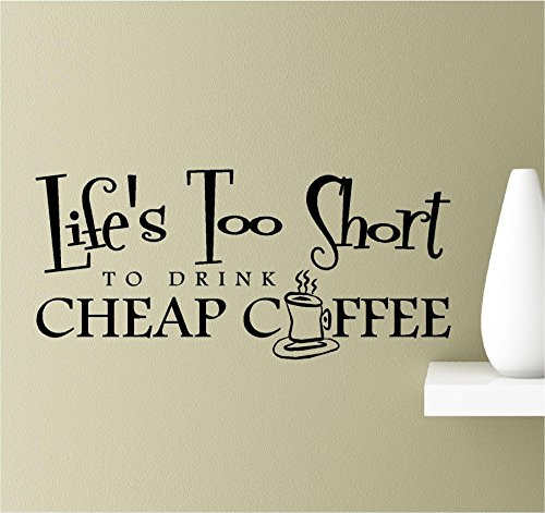 Life's Too Short to Drink Coffee Vinyl Wall Art Inspirational Quotes Decal Sticker