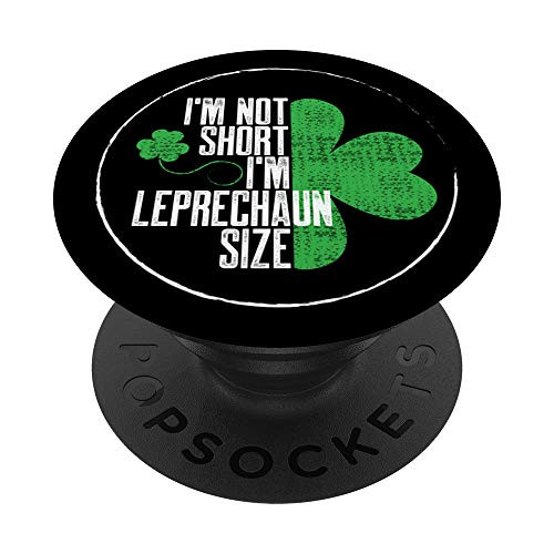 I'm Not Short I'm Leprechaun Size St. Patrick's Day Gift PopSockets PopGrip: Swappable Grip for Phones  and  Tablets