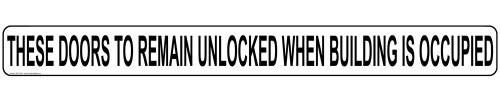 These Doors to Remain Unlocked When Building is Occupied Safety Label Decal, 24x2 inch Vinyl for Dining/Hospitality/Retail by ComplianceSigns