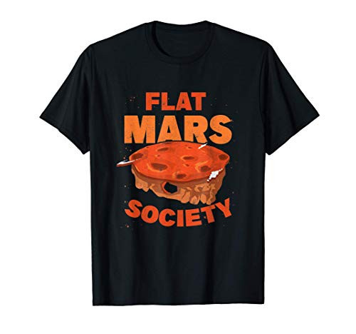 Funny Flat Mars Society Gift Space Travel Humoric Scientist T-Shirt