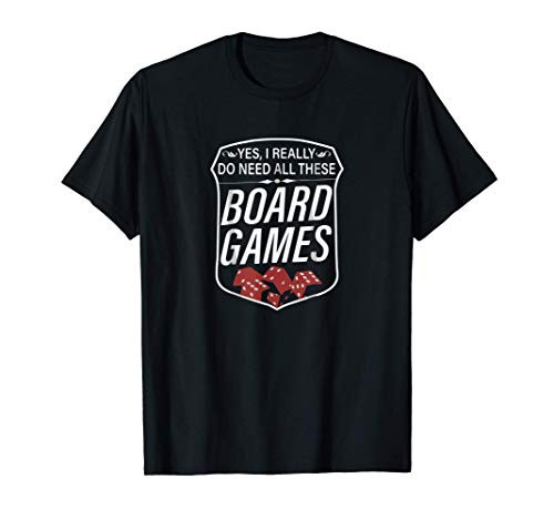 I Really Do Need All These Board Games T-Shirt