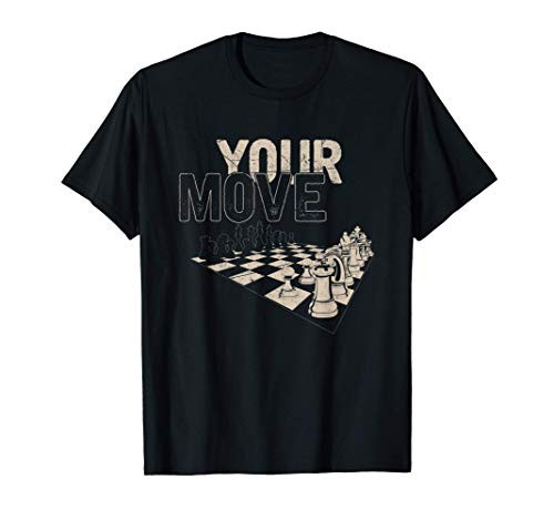 Chess Player Gift Your Move Checkmate Board Game Chess T-Shirt Chess Player Gift Your Move Checkmate Board Game Chess T-Shirt