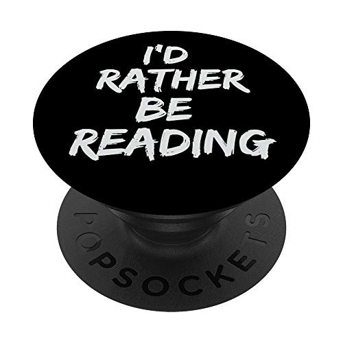 I'd Rather Be Reading Funny Literary Book Quote Gift PopSockets PopGrip: Swappable Grip for Phones  and  Tablets