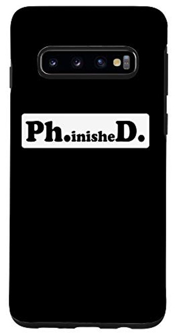 Galaxy S10 Phinished PHD Ph.D Graduate Doctorate Cool Graduation Gifts Case
