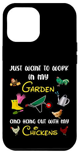 iPhone 12 Pro Max I Just Want To Work In My Garden And Hangout With Chickens Case
