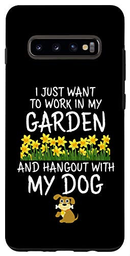 Galaxy S10Plus I Just Want to Work in My Garden and Hang Out With My Dog Case