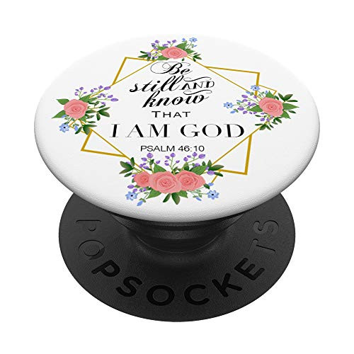 Be Still and Know that I am God Psalm 46:10 Roses PopSockets Grip and Stand for Phones and Tablets Be Still and Know that I am God Psalm 46:10 Roses PopSockets Grip and Stand for Phones and Tablets