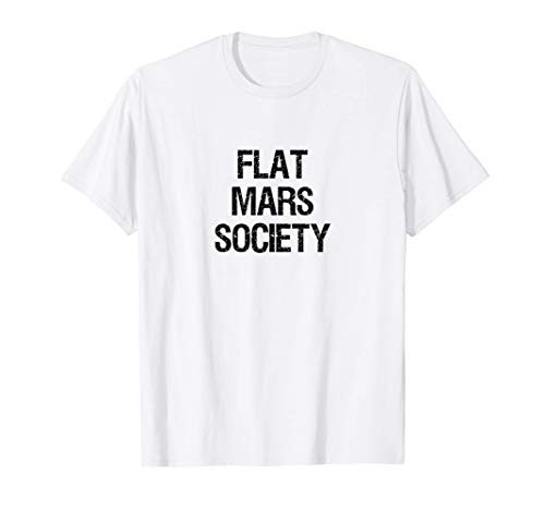 Flat Mars Society Funny Space Travel Planet Gift T-Shirt