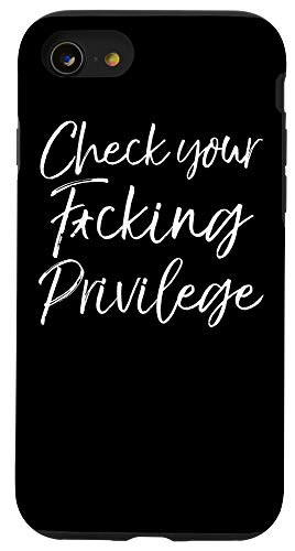 iPhone SE (2020) / 7 / 8 Funny Fucking Privilege Quote Check Your FAcking Privilege Case