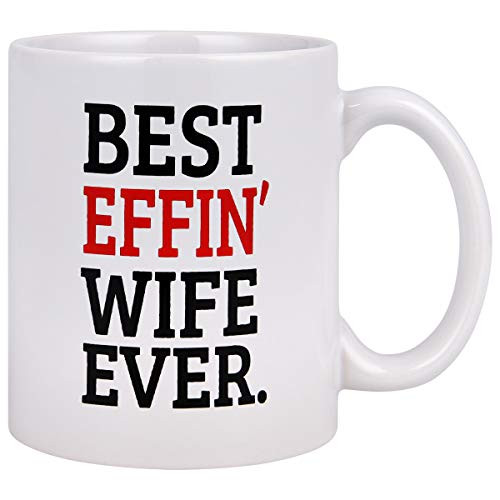 Coffee Mug Anniversary Gifts for Wife Best Effin Wife Ever Wife Gifts for Wife Heart Handle Gift Coffee Mug Tea Cup White Funny Coffee Mug 11 oz White