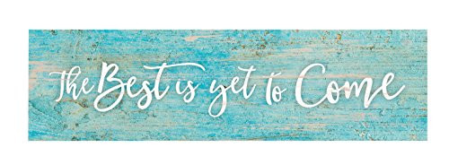 P. Graham Dunn Best is Yet to Come Teal Distressed 6 x 1.5 Pine Wood Tabletop Toothpick Sign