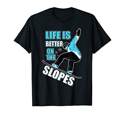 Snowboarding "Life Is Better On The Slopes" Snowboard Lover T-Shirt Snowboarding "Life Is Better On The Slopes" Snowboard Lover T-Shirt