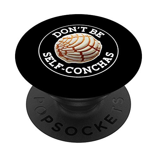 Dont Be Self Conchas Pan Dulce Mexican Latina Mujer Concha PopSockets PopGrip: Swappable Grip for Phones  and  Tablets