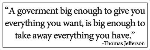 Magnet 3x9 inch Jefferson A Government Big Enough Quote Bumper Sticker -go Libertarian Magnetic Magnet Vinyl Sticker