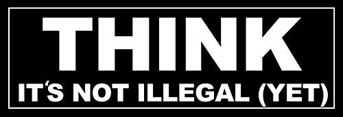 Magnet 3x9 inch Black Think It's Not Illegal Yet Bumper Sticker - Funny Libertarian GOP Magnetic Magnet Vinyl Sticker