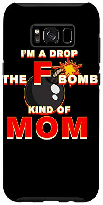 Galaxy S8Plus I'm A Drop The F Bomb Kind Of Mom Funny Short Fuse Case Galaxy S8Plus I'm A Drop The F Bomb Kind Of Mom Funny Short Fuse Case