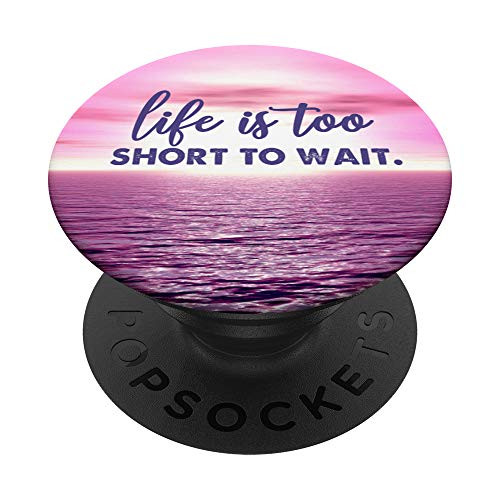 Beach Scene Inspiration Quotes Life Is Too Short To Wait PopSockets Grip and Stand for Phones and Tablets