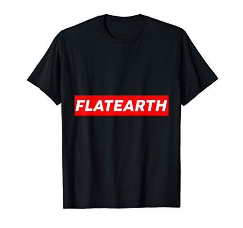 Flat Earth Theory Cool Society Cult Flatearther Gift Idea T-Shirt