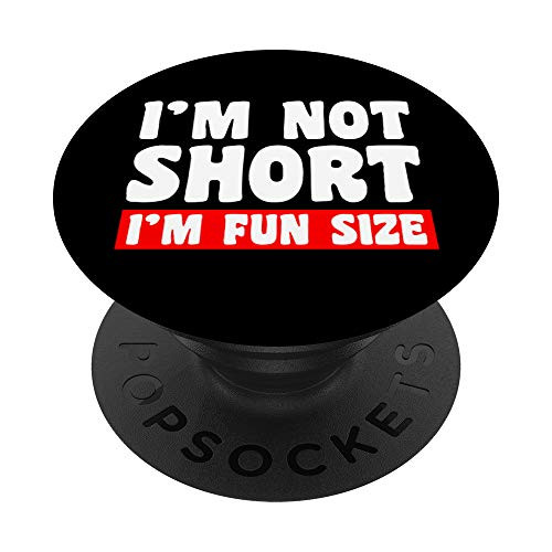 I'm Not Short I'm Fun Size Funny Gift PopSockets Grip and Stand for Phones and Tablets