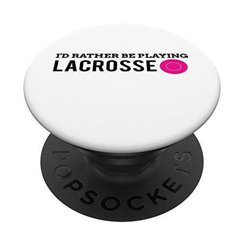 I'd Rather be Playing Lacrosse PopSocket