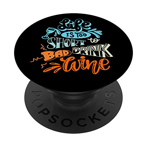 Life Is Too Short To Drink Bad Wine - Funny Alcohol Drinking PopSockets Grip and Stand for Phones and Tablets Life Is Too Short To Drink Bad Wine - Funny Alcohol Drinking PopSockets Grip and Stand for Phones and Tablets