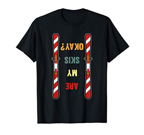 Are My Skis Okay? Ski, Skier, Ski Slope, Skiing T-Shirt