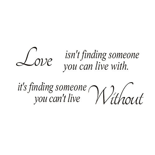 ADECNS Love Isn't Finding Someone You Can Live with It's Finding Someone You Can't Live Without Wall Decal Removable Wall Sticker for Home Decor ADECNS Love Isn't Finding Someone You Can Live with It's Finding Someone You Can't Live Without Wall Decal Removable Wall Sticker for Home Decor
