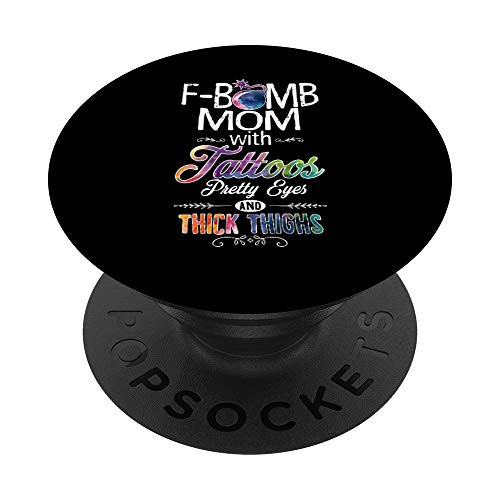 Mom With Tattoos Pretty Eyes Thick Thighs - F bomb Mom PopSockets PopGrip: Swappable Grip for Phones  and  Tablets