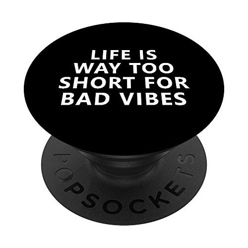 Life is Way Too Short For Bad Vibes Motivation PopSockets PopGrip: Swappable Grip for Phones and Tablets Life is Way Too Short For Bad Vibes Motivation PopSockets PopGrip: Swappable Grip for Phones and Tablets