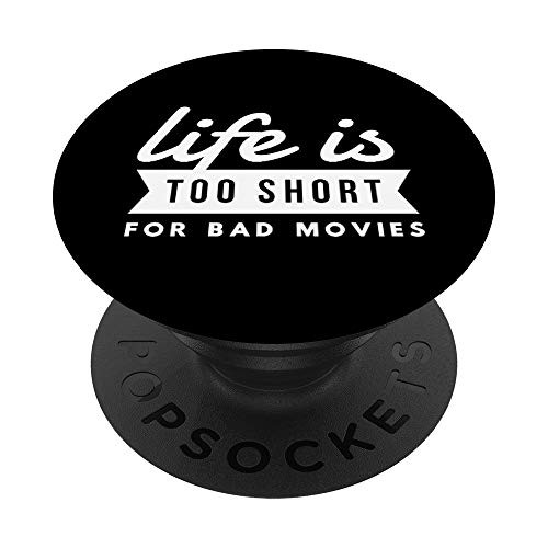 Movie Lover Gift Life Is Too Short For Bad Movies  and  Films PopSockets PopGrip: Swappable Grip for Phones  and  Tablets