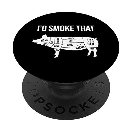 I'd Smoke That - Barbecue Grilling Gift - Meat Smoker BBQ PopSockets PopGrip: Swappable Grip for Phones  and  Tablets