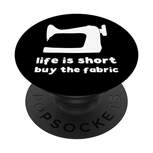 Life is short buy the fabric PopSockets PopGrip: Swappable Grip for Phones  and  Tablets