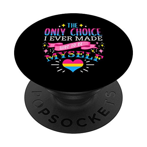 The Only Choice I Ever Made Was To Be Myself Pan Pride PopSockets PopGrip: Swappable Grip for Phones  and  Tablets