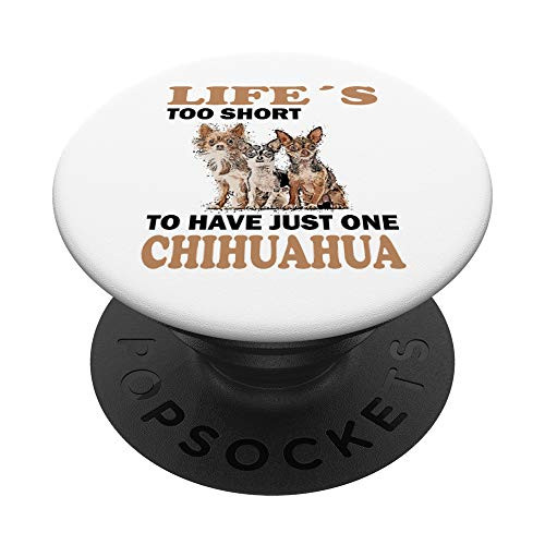 Life´s too short to have just one Chihuahua Chiwawa Dog PopSockets PopGrip: Swappable Grip for Phones  and  Tablets