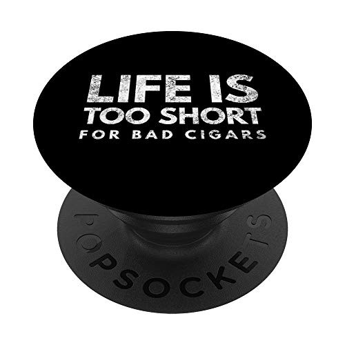 Life is Too Short for Bad Cigars Funny Cigar Lover Tee PopSockets Grip and Stand for Phones and Tablets