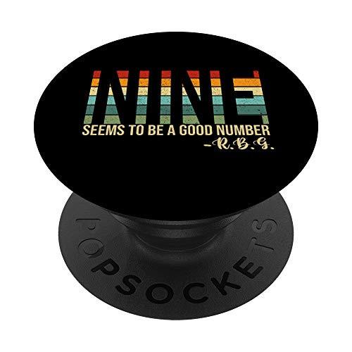 Nine Seems To Be A Good Number RBG Ruth Bader Ginsburg Gift PopSockets Grip and Stand for Phones and Tablets Nine Seems To Be A Good Number RBG Ruth Bader Ginsburg Gift PopSockets Grip and Stand for Phones and Tablets