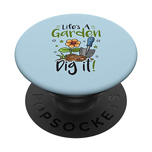 Life's A Garden Dig It Gardening Gift For Women PopSockets PopGrip: Swappable Grip for Phones and Tablets Life's A Garden Dig It Gardening Gift For Women PopSockets PopGrip: Swappable Grip for Phones and Tablets