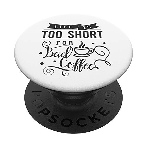 Life Is To Short For Bad Coffee Quote PopSockets Grip and Stand for Phones and Tablets