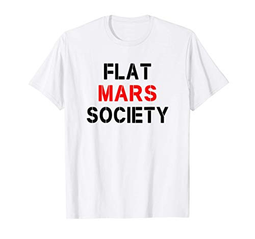 Funny Space Lovers Gift Funny Flat Mars Society T-Shirt