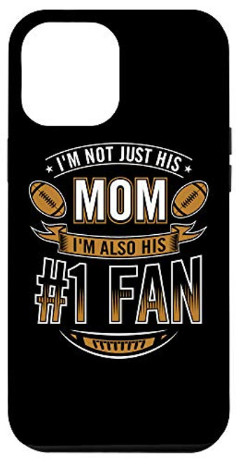 iPhone 12 Pro Max I'm Not Just His Mom I'm Also His Number  1 Fan Football Mom Case