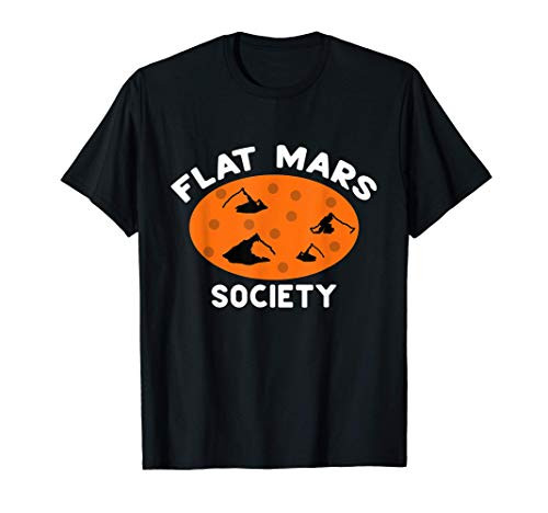 Funny Flat Mars Society Gift idea for the Flat Mars Society T-Shirt