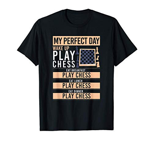 Chess Player Gift My Perfect Day Play Chess Funny Board Game T-Shirt